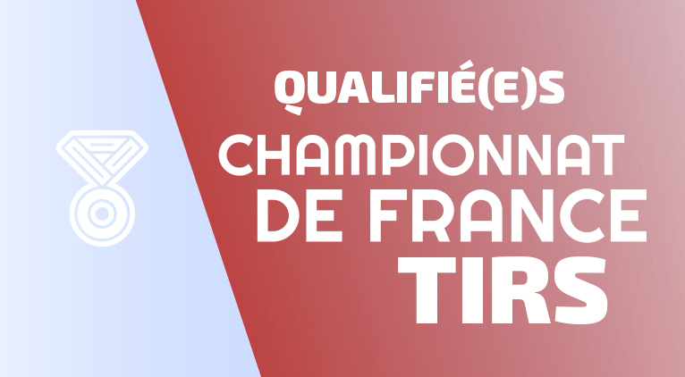 FRANCE TIRS 2026 : LISTE DES QUALIFIÉ(E)S seniors ET PROGRAMME